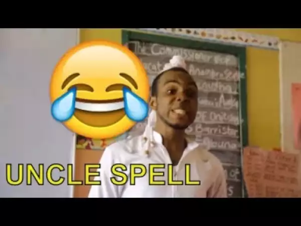 Video: UNCLE SPELL   | Latest 2018 Nigerian Comedy